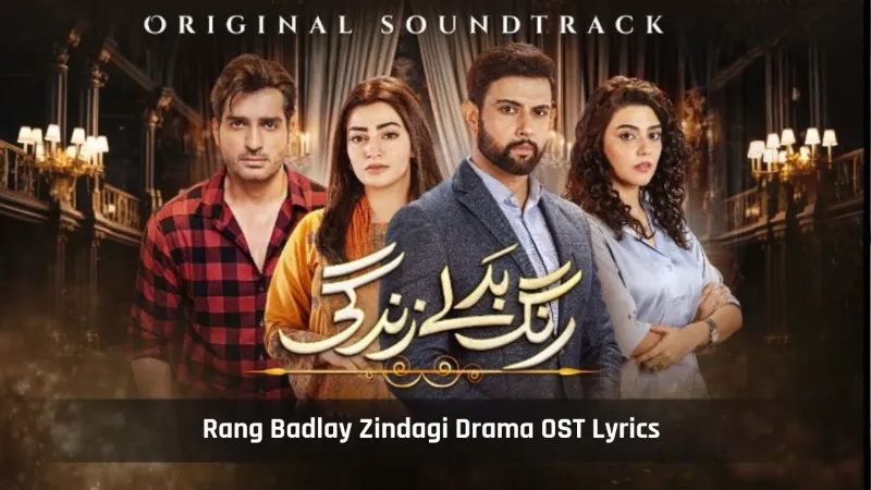 Rang Badlay Zindagi Drama OST Lyrics